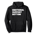 Emotional Support Bottom Funny Sarcastic Hoodie - Graphic Print for Adults - T-Shirt, Sweatshirt, Hoodie