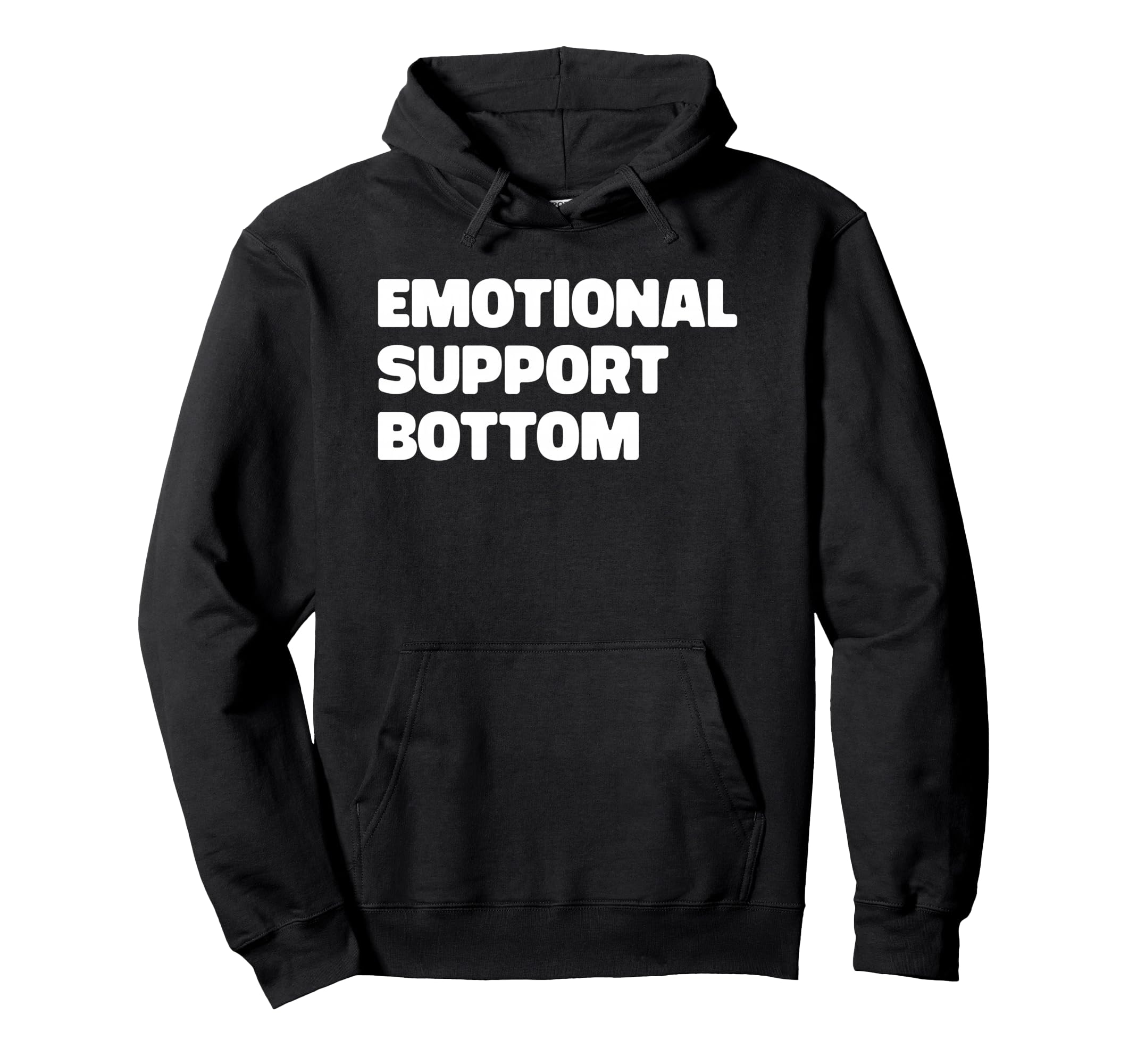 Emotional Support Bottom Funny Sarcastic Hoodie - Graphic Print for Adults - T-Shirt, Sweatshirt, Hoodie