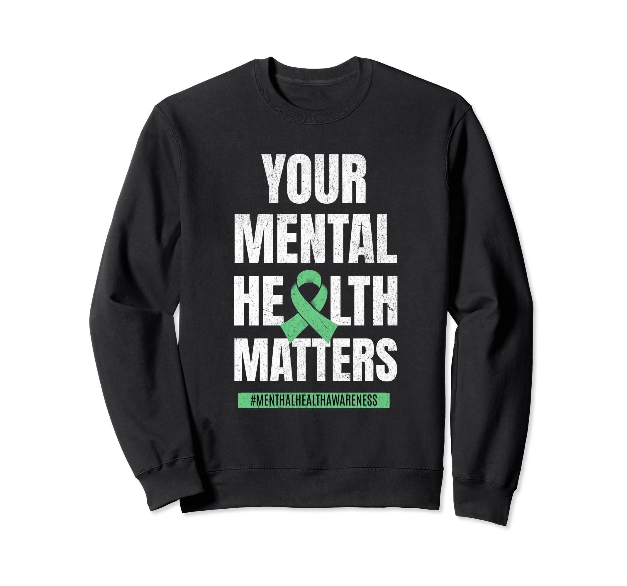 Your Mental Health Matters Mental Sweatshirt - Streetwear Style Men Women - T-Shirt, Sweatshirt, Hoodie