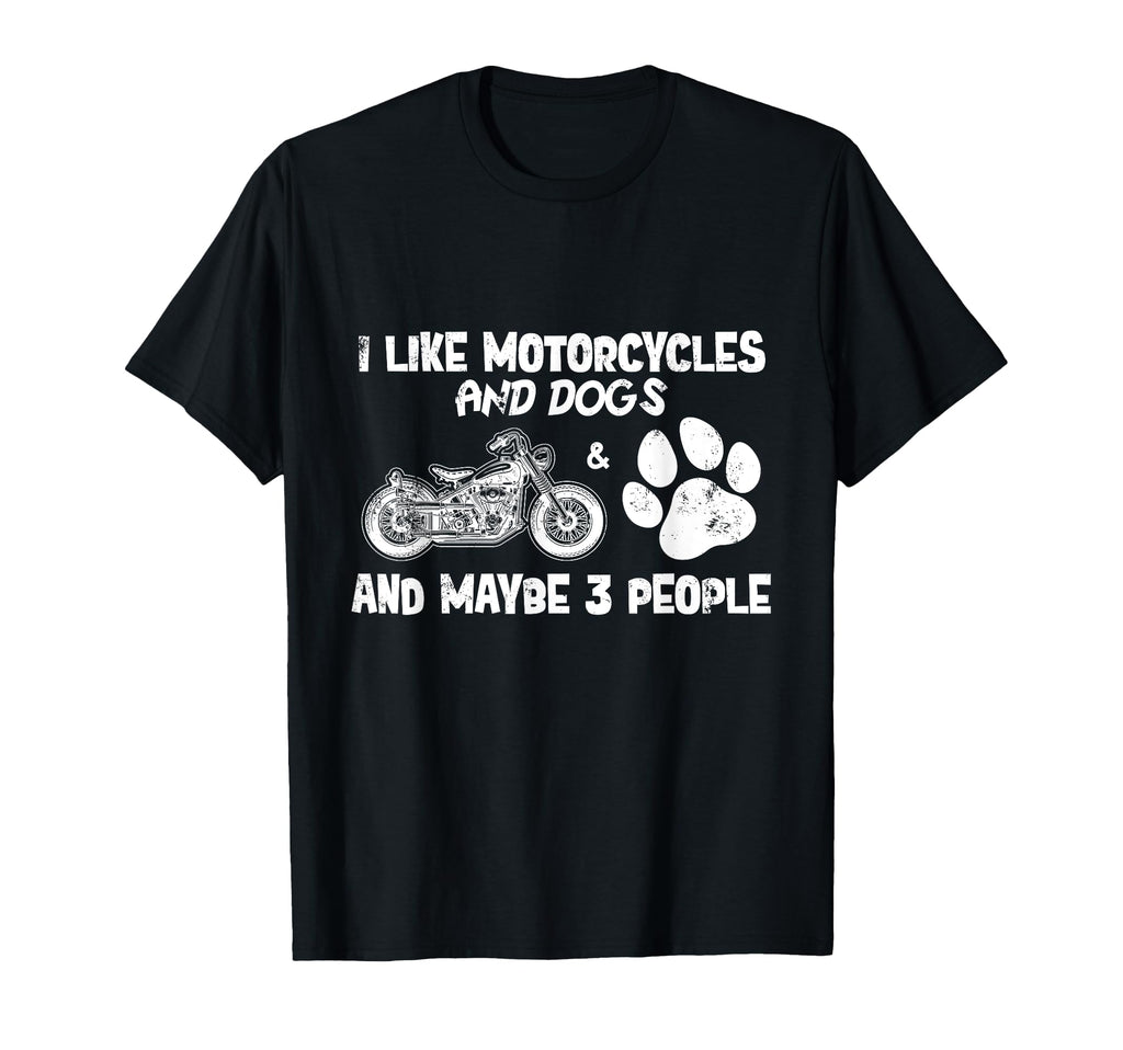 I Like My Motorcycle My Dogs And 3 T-Shirt - Trendy Graphic Men Women - T-Shirt, Sweatshirt, Hoodie