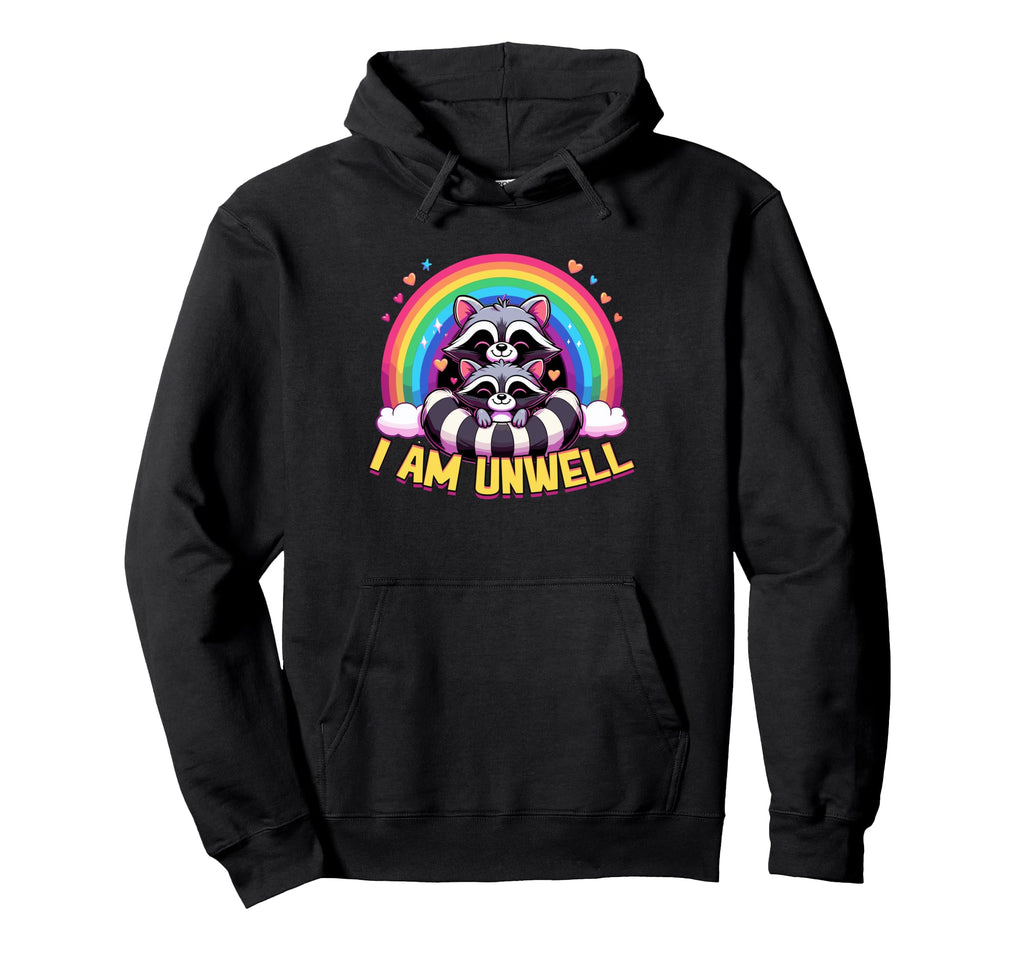 Raccoon I Am Unwell Rainbow Anxiety Hoodie - Unique Graphic Men Women - T-Shirt, Sweatshirt, Hoodie