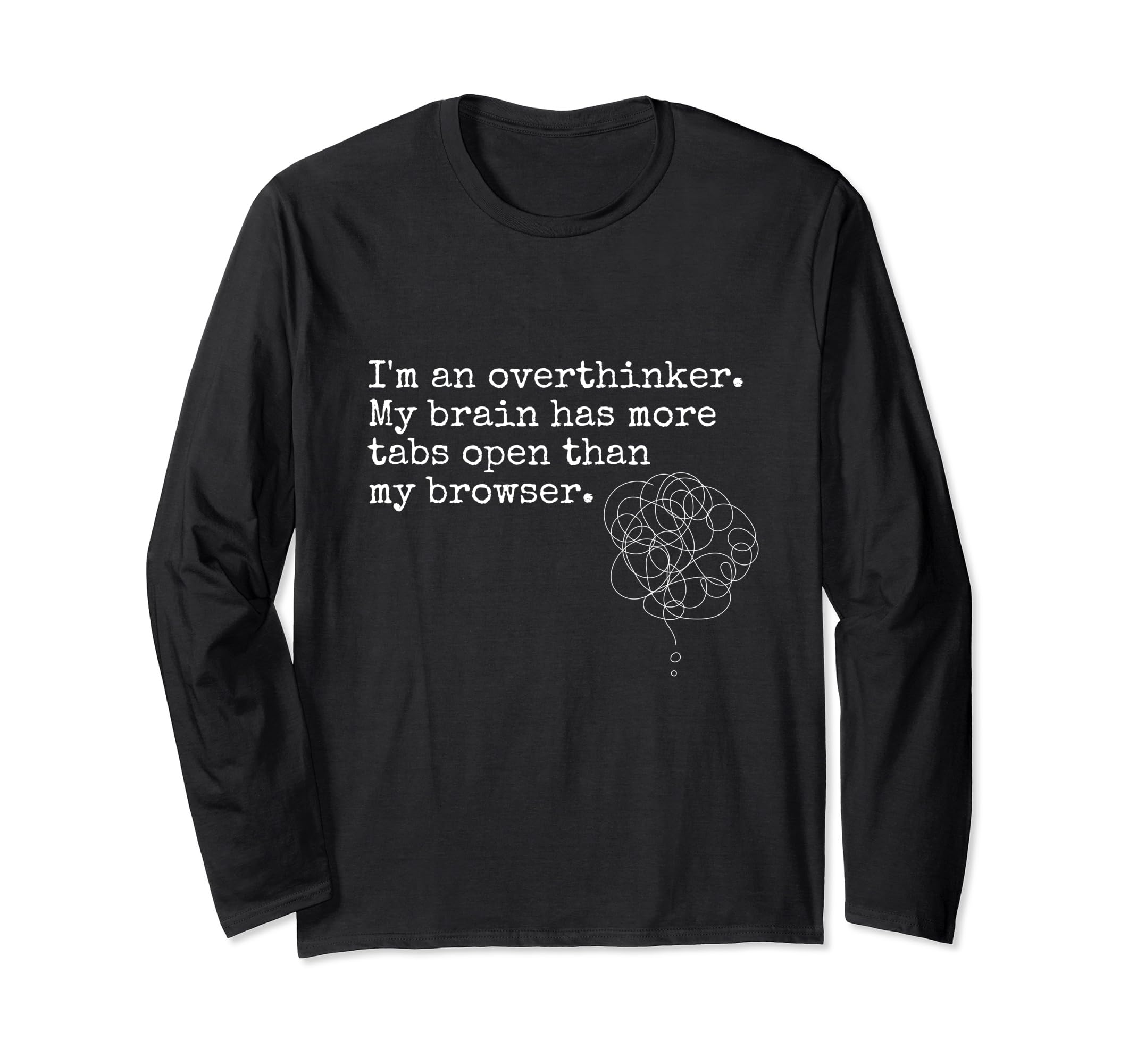 Im Overthinker Overthink Brain Funny T-Shirt - Streetwear Style Men Women - T-Shirt, Sweatshirt, Hoodie