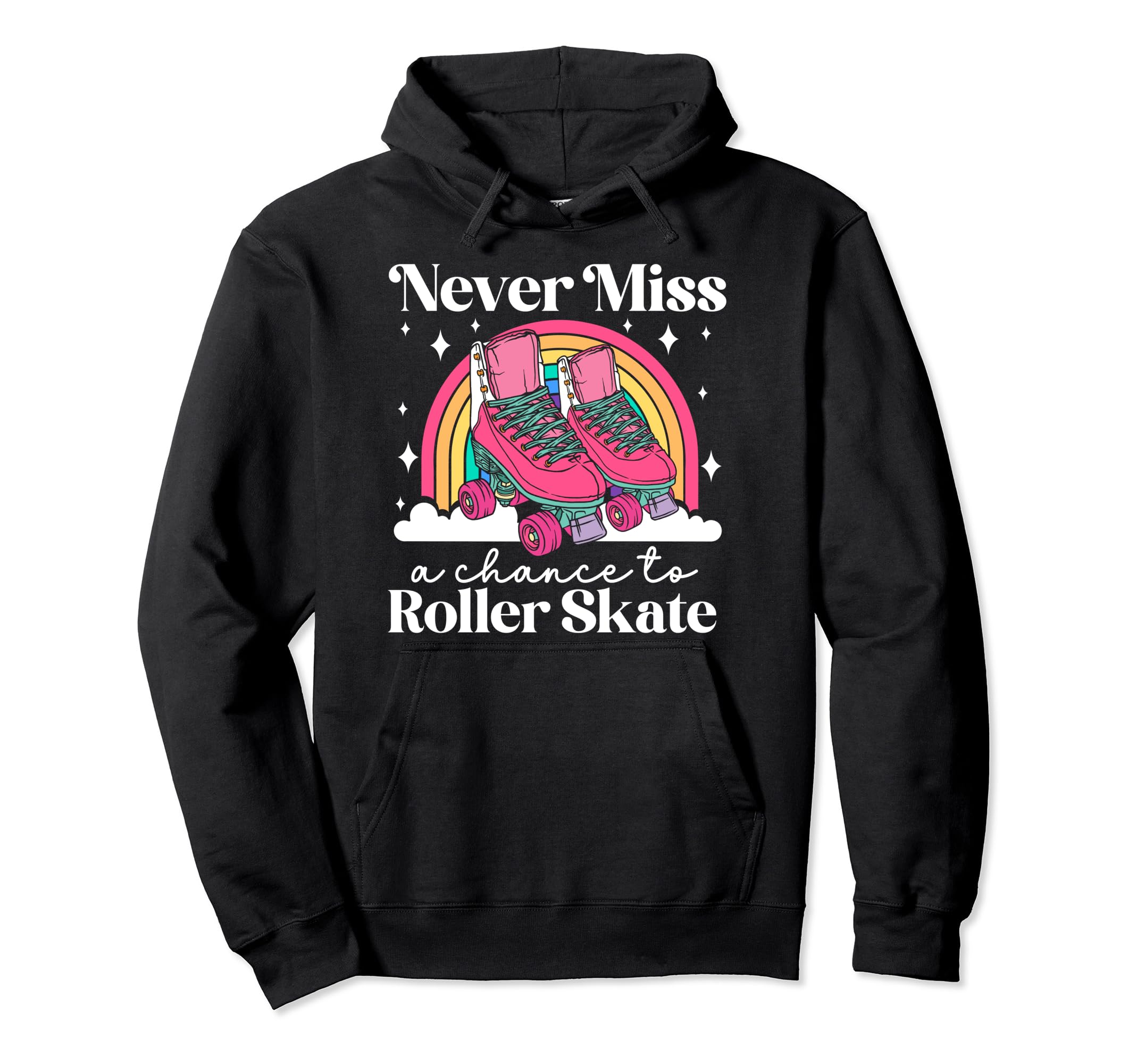 Roller Skating Skate 1970S Never Miss Hoodie - Fun Novelty Design Unisex - T-Shirt, Sweatshirt, Hoodie