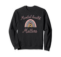 Mental Health Matters Rainbow Mental Sweatshirt - Graphic Print Unisex - T-Shirt, Sweatshirt, Hoodie