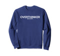 Overthinker Since Birth Funny Sweatshirt - Minimalist Print Unisex - T-Shirt, Sweatshirt, Hoodie