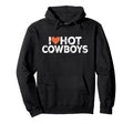 I Love Hot Cowboys I Love Cowboys Hoodie - Custom Art Print Men Women - T-Shirt, Sweatshirt, Hoodie