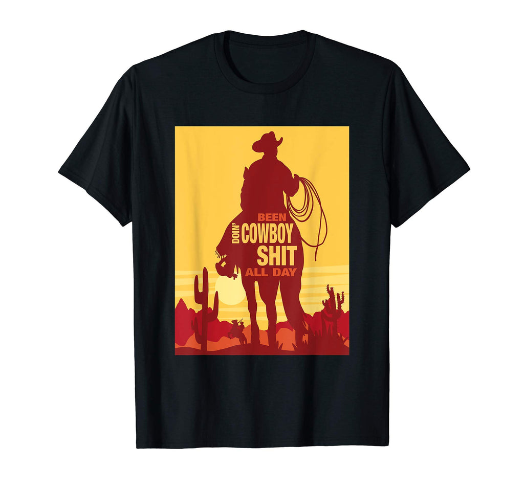 Mens Funny Been Doin Cowboy Shit All T-Shirt - Streetwear Style for Adults - T-Shirt, Sweatshirt, Hoodie