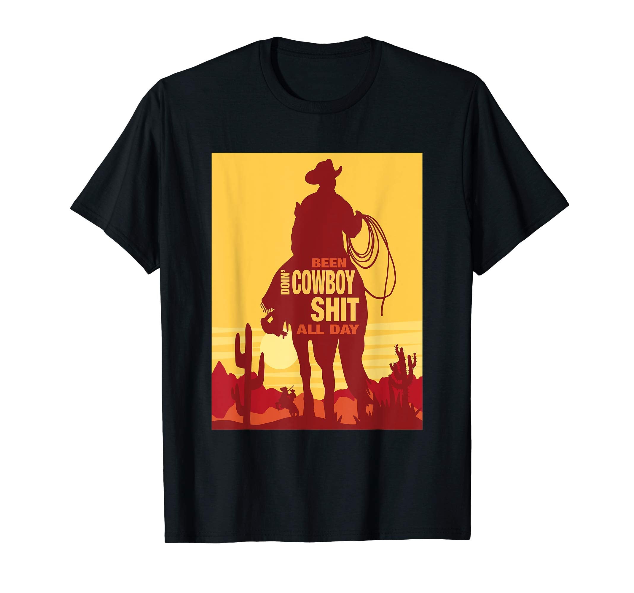 Mens Funny Been Doin Cowboy Shit All T-Shirt - Streetwear Style for Adults - T-Shirt, Sweatshirt, Hoodie