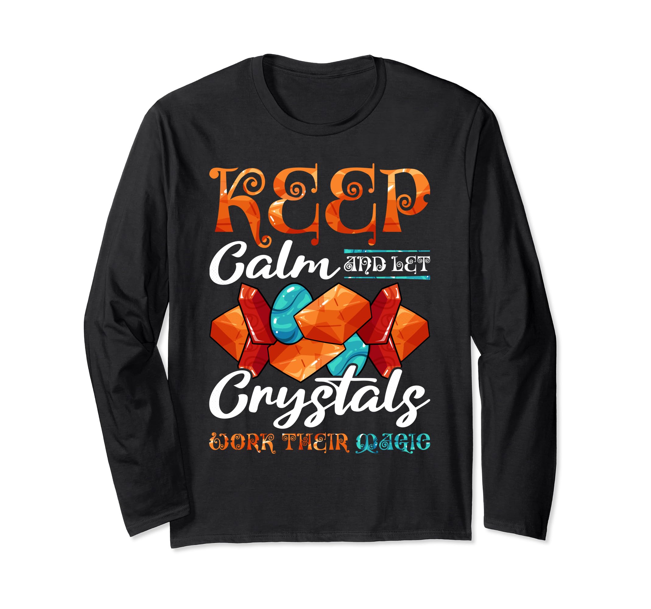Keep Calm And Let Crystal Work Their T-Shirt - Custom Art Print for Adults - T-Shirt, Sweatshirt, Hoodie
