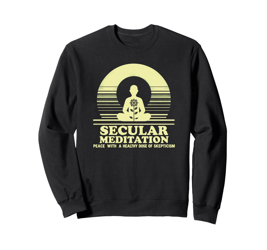 Secular Meditation Peace Sweatshirt - Fun Novelty Design Men Women - T-Shirt, Sweatshirt, Hoodie
