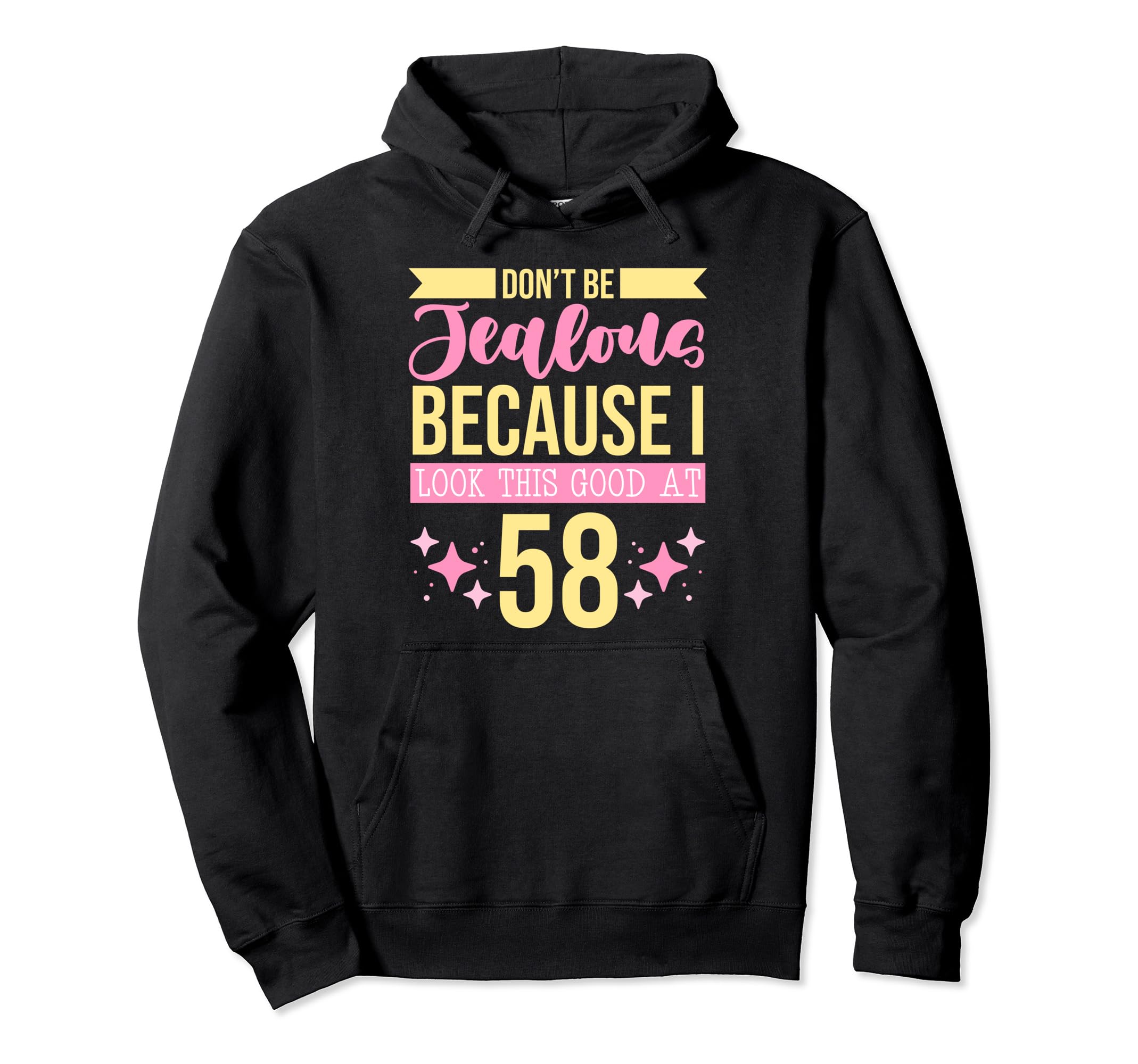 Dont Be Jealous Because I This Good 58 Hoodie - Unique Graphic for Adults - T-Shirt, Sweatshirt, Hoodie