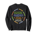 Broken Crayons Still Color Mental Health Sweatshirt - Graphic Print Unisex - T-Shirt, Sweatshirt, Hoodie