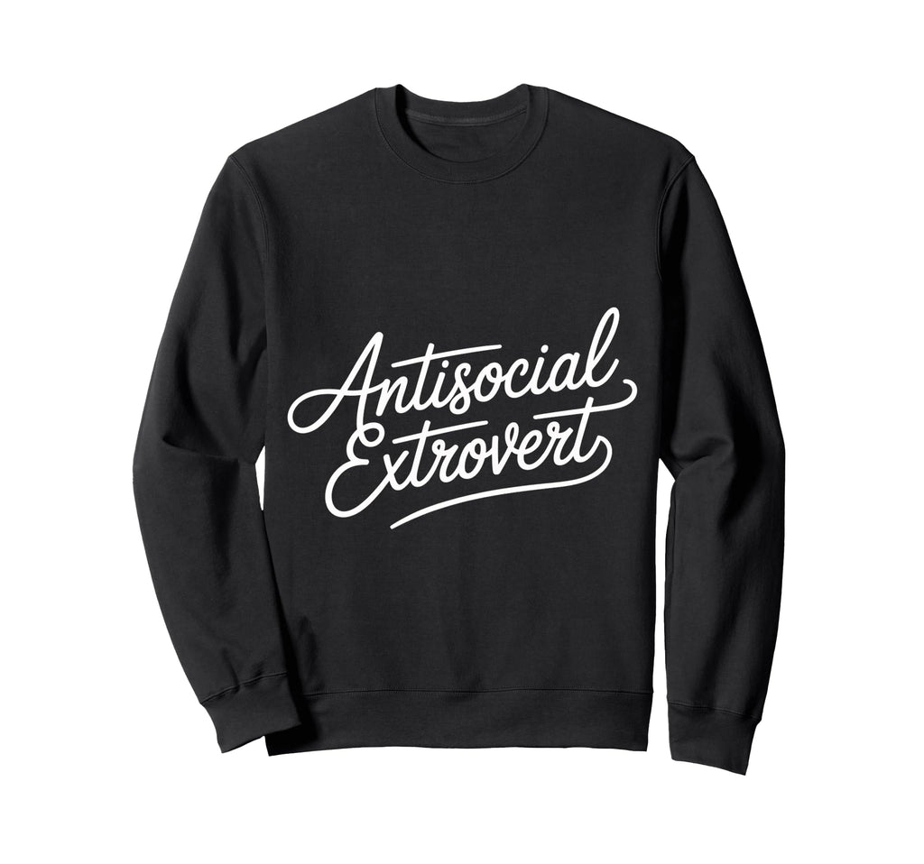 Antisocial Extrovert Social Sweatshirt - Casual Everyday Wear Men Women - T-Shirt, Sweatshirt, Hoodie