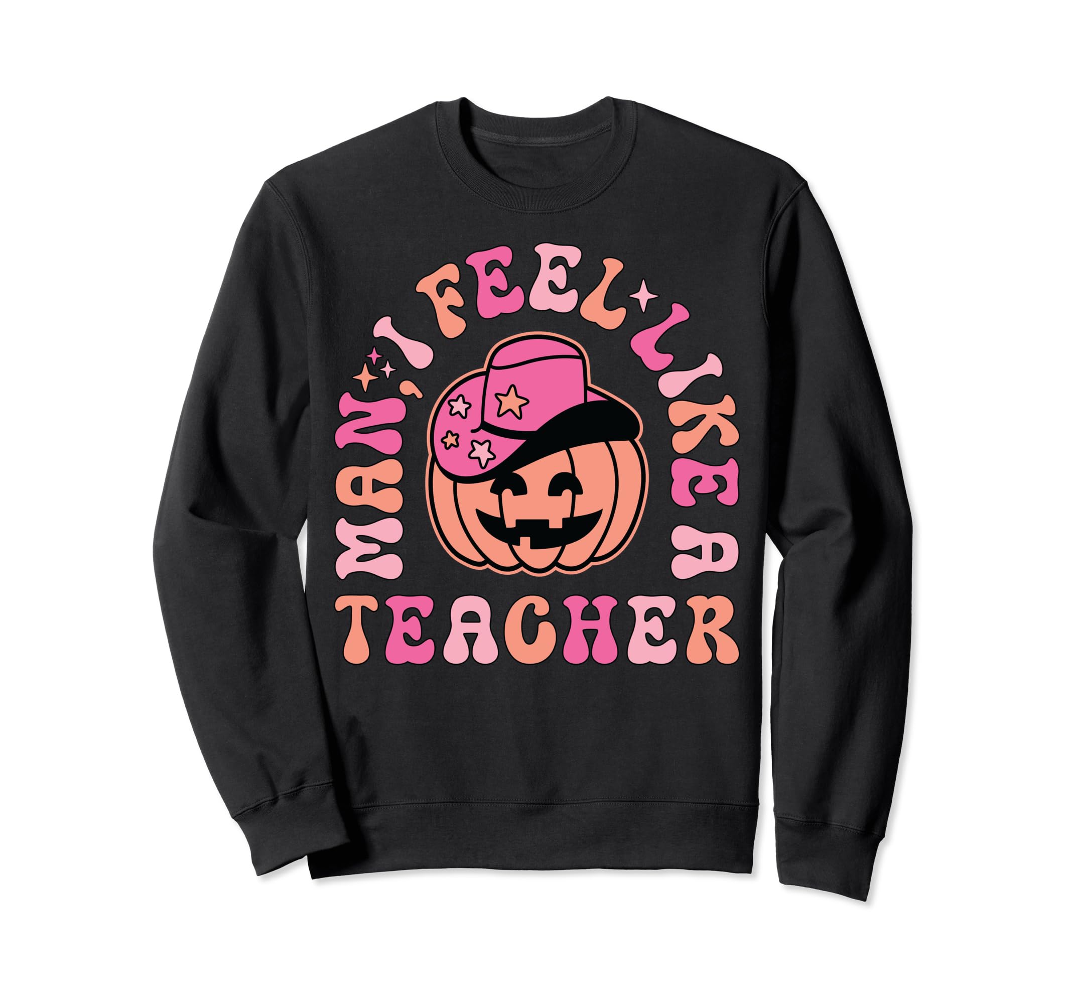 I Feel Like Teacher Western Cowboy Sweatshirt - Graphic Print Men Women - T-Shirt, Sweatshirt, Hoodie