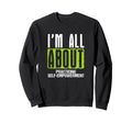Im All About Practicing Self Sweatshirt - Trendy Graphic Unisex - T-Shirt, Sweatshirt, Hoodie