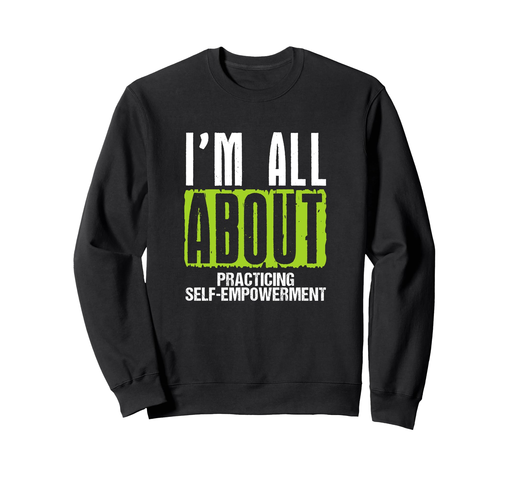 Im All About Practicing Self Sweatshirt - Trendy Graphic Unisex - T-Shirt, Sweatshirt, Hoodie