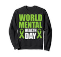 World Mental Health Day Sweatshirt - Fun Novelty Design Men Women - T-Shirt, Sweatshirt, Hoodie