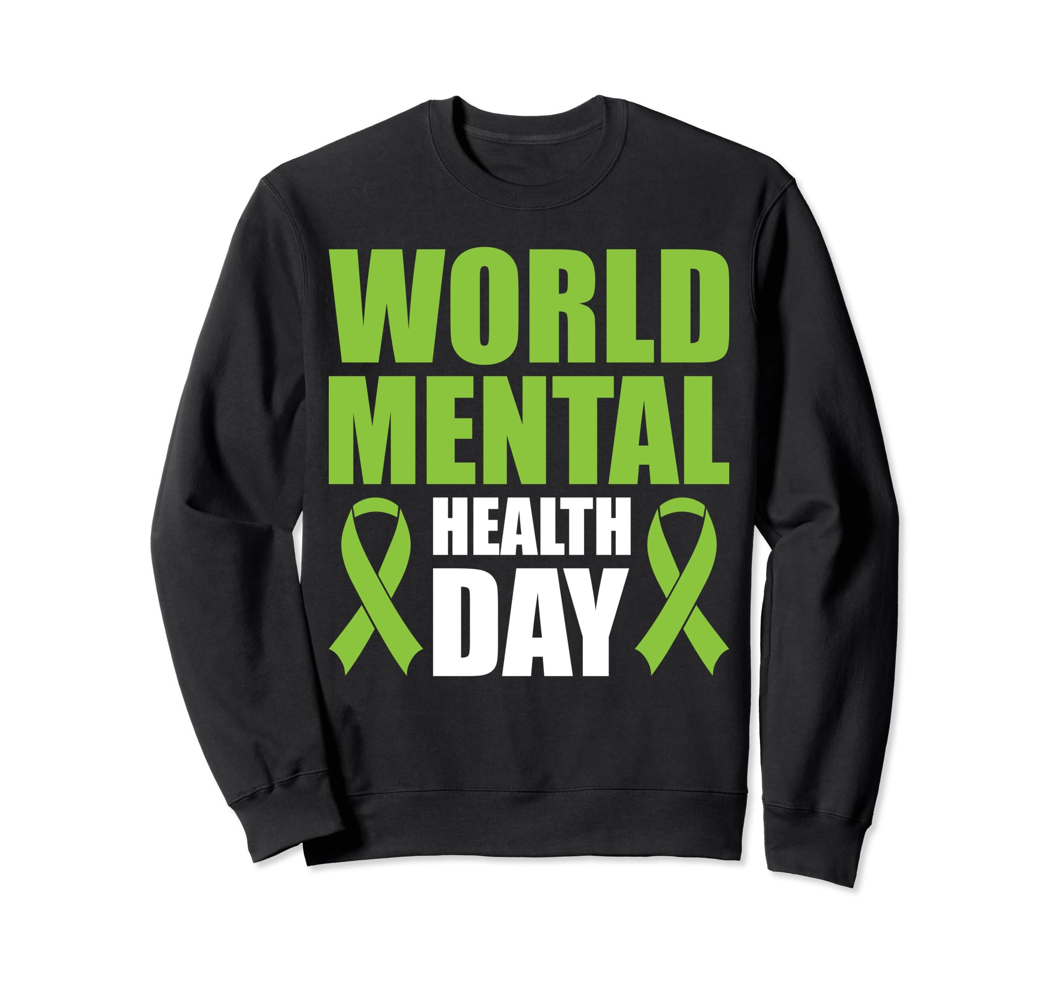 World Mental Health Day Sweatshirt - Fun Novelty Design Men Women - T-Shirt, Sweatshirt, Hoodie