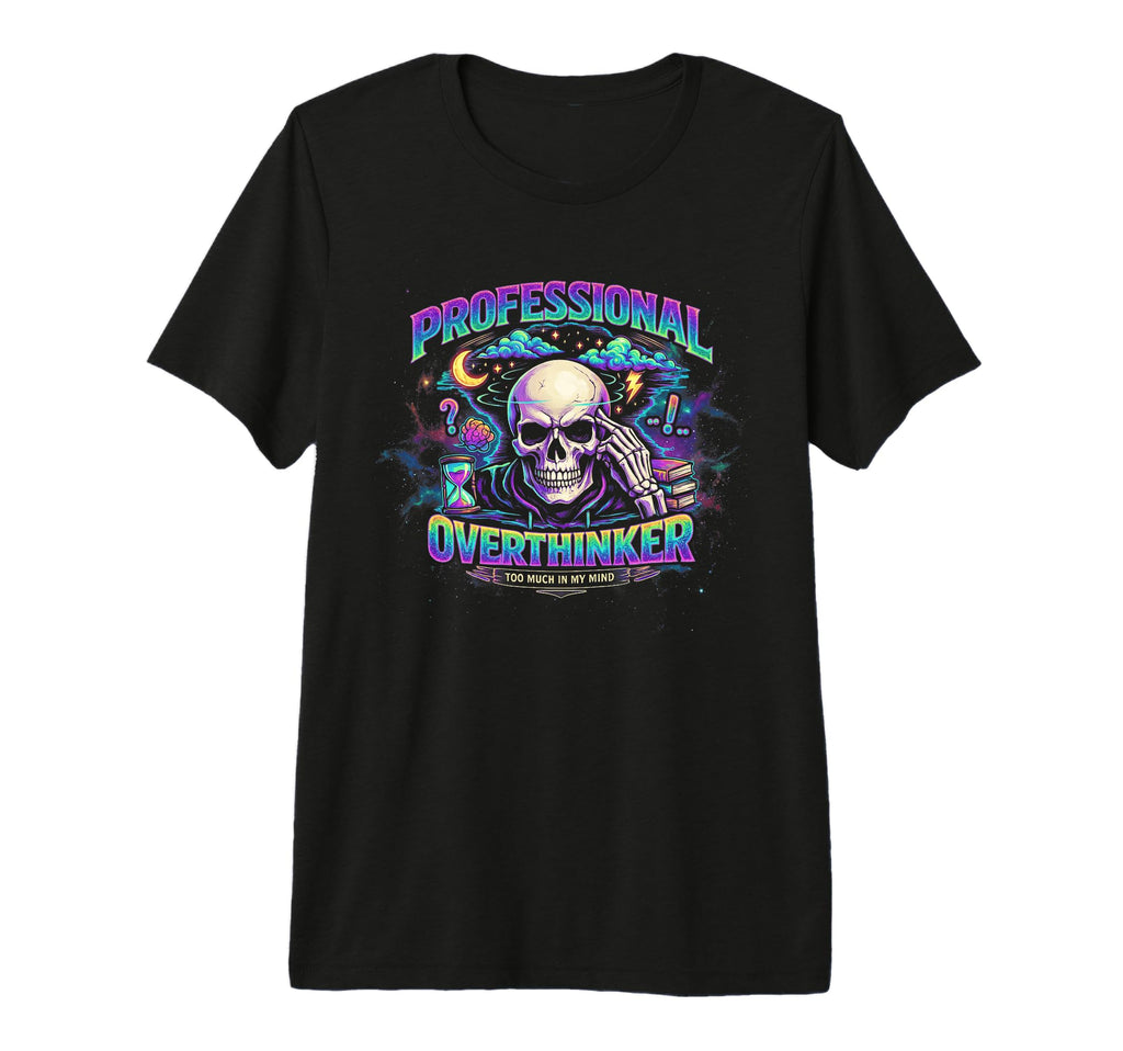 Professional Overthinker Skull Gothic T-Shirt - Novelty Apparel Unisex - T-Shirt, Sweatshirt, Hoodie