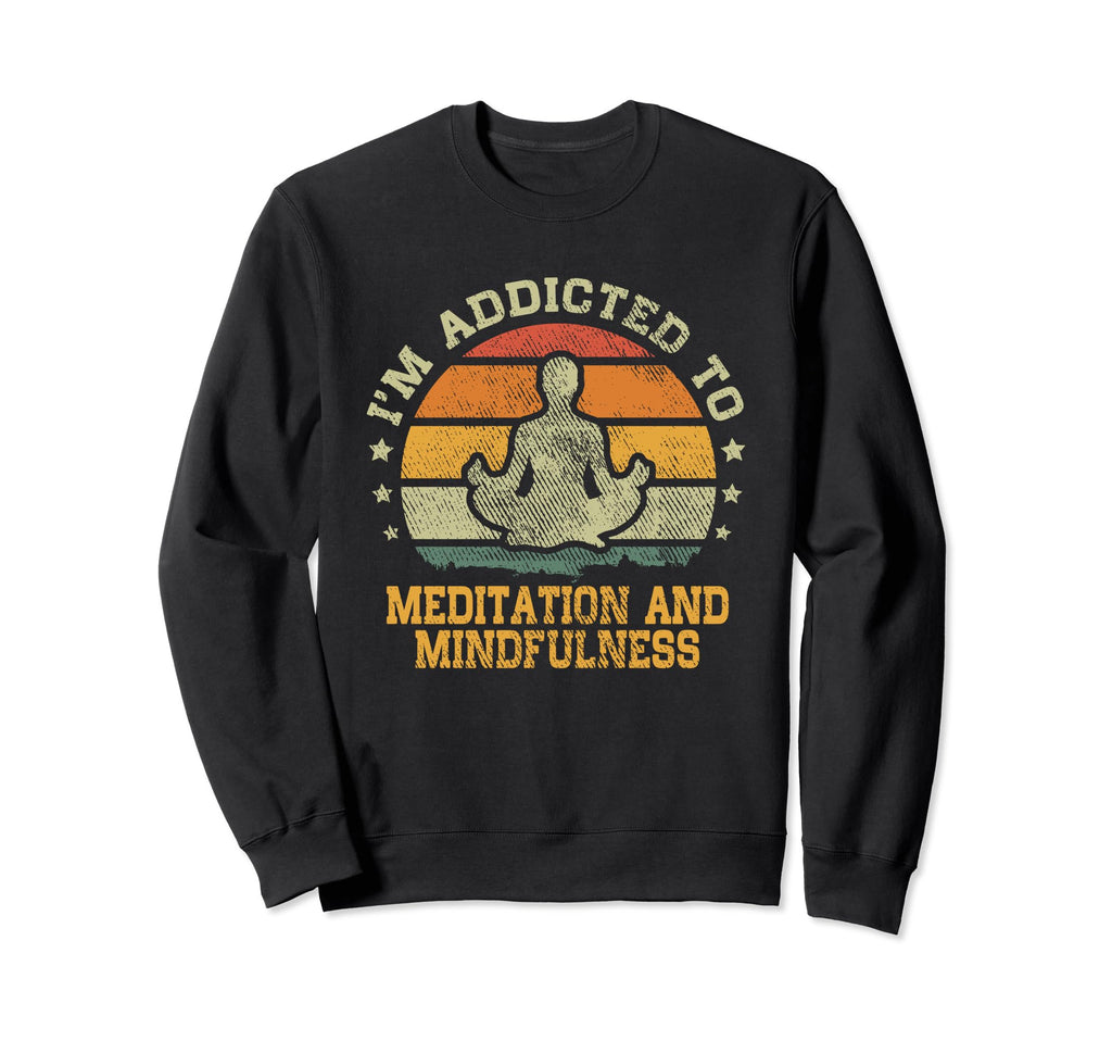 Im Addicted To Meditation And Sweatshirt - Minimalist Print Unisex - T-Shirt, Sweatshirt, Hoodie