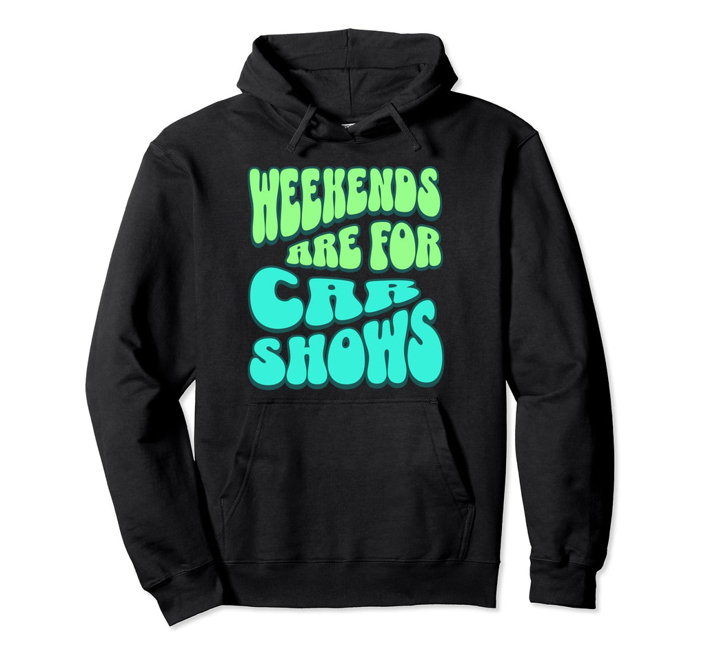 Weekends Are Car Shows Car Show Hoodie - Minimalist Print Unisex - T-Shirt, Sweatshirt, Hoodie