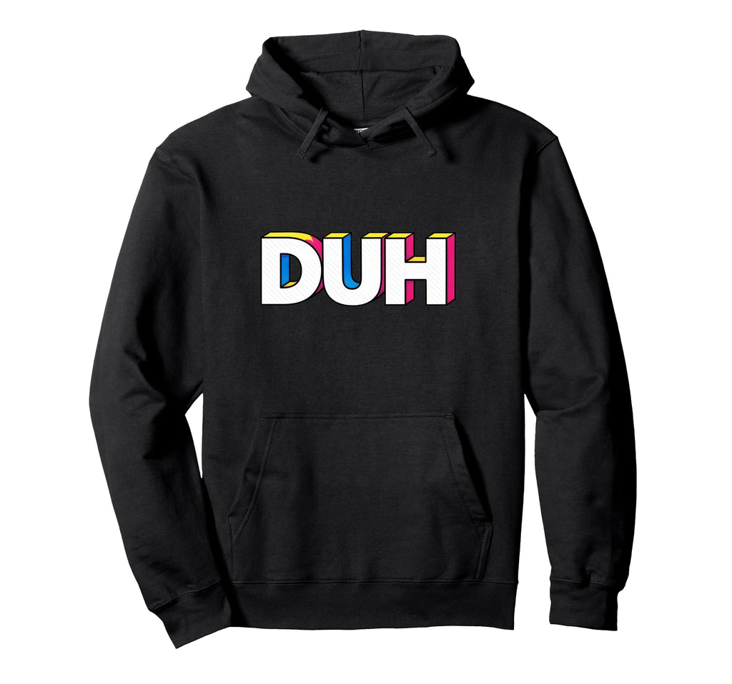 Funny Expression Duh Pop Art Typography Hoodie - Trendy Graphic Men Women - T-Shirt, Sweatshirt, Hoodie