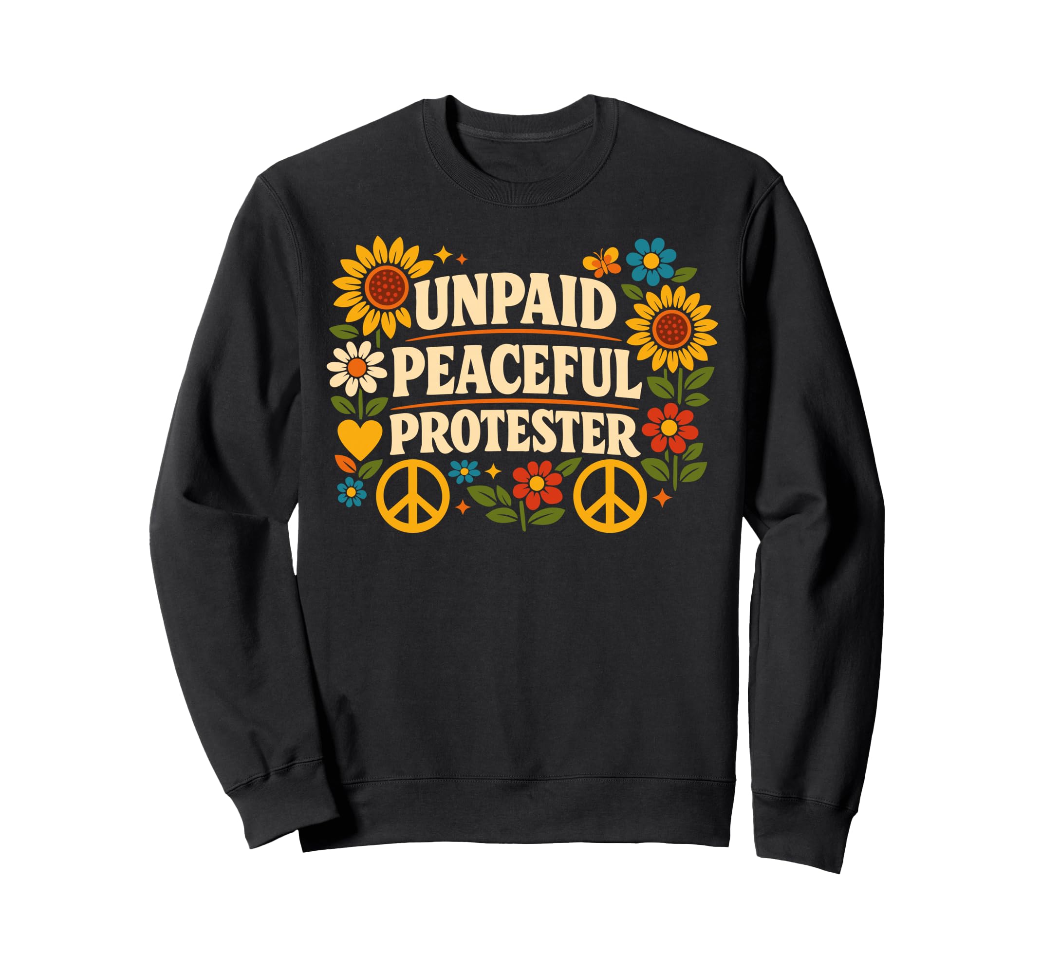Unpaid Peaceful Protester 70S Hippie Sweatshirt - Unique Graphic Unisex - T-Shirt, Sweatshirt, Hoodie