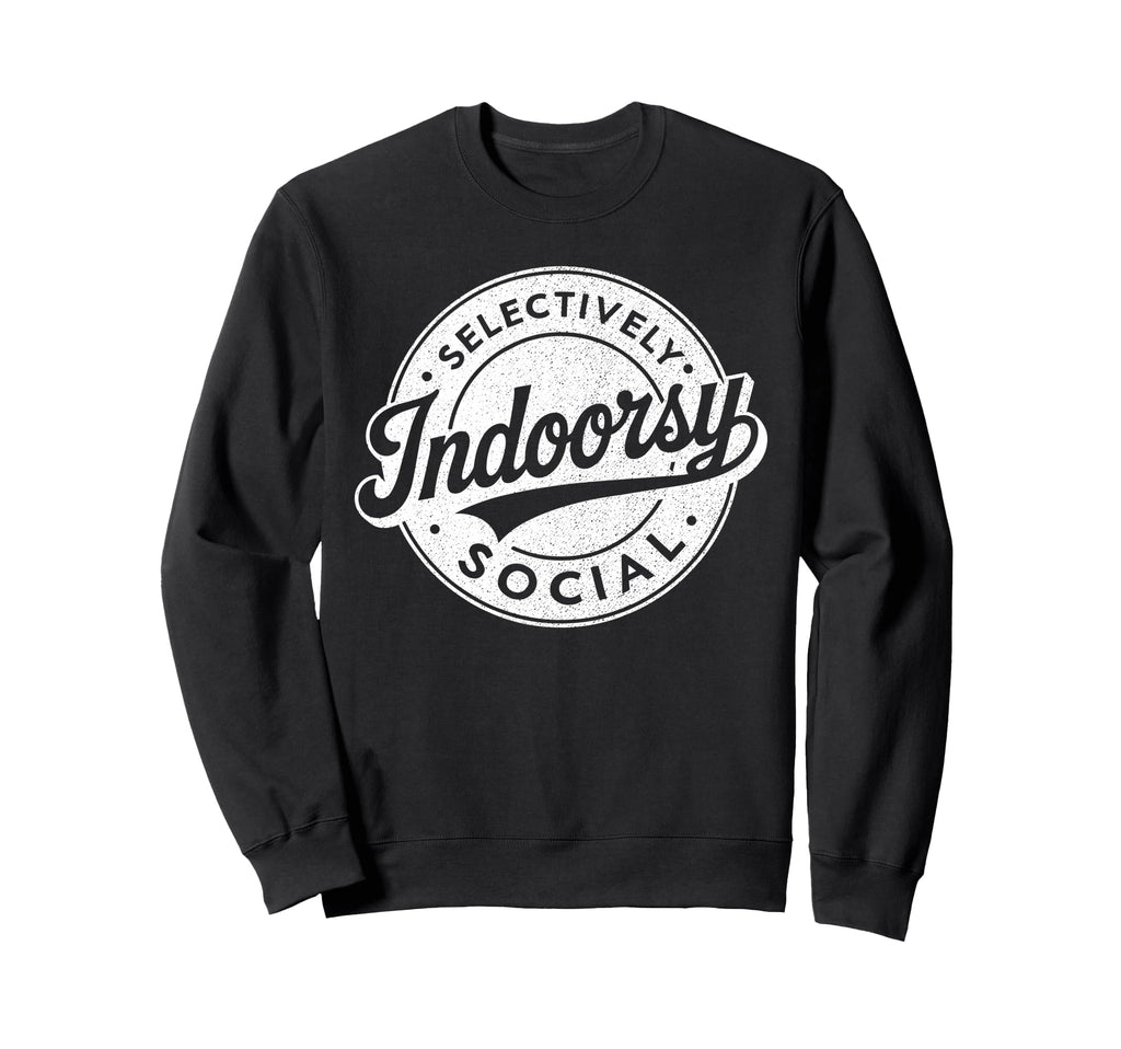 Indoorsy Selectively Social Sweatshirt - Casual Everyday Wear Men Women - T-Shirt, Sweatshirt, Hoodie