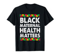 Black Maternal Health Matters T-Shirt - Casual Everyday Wear Men Women - T-Shirt, Sweatshirt, Hoodie