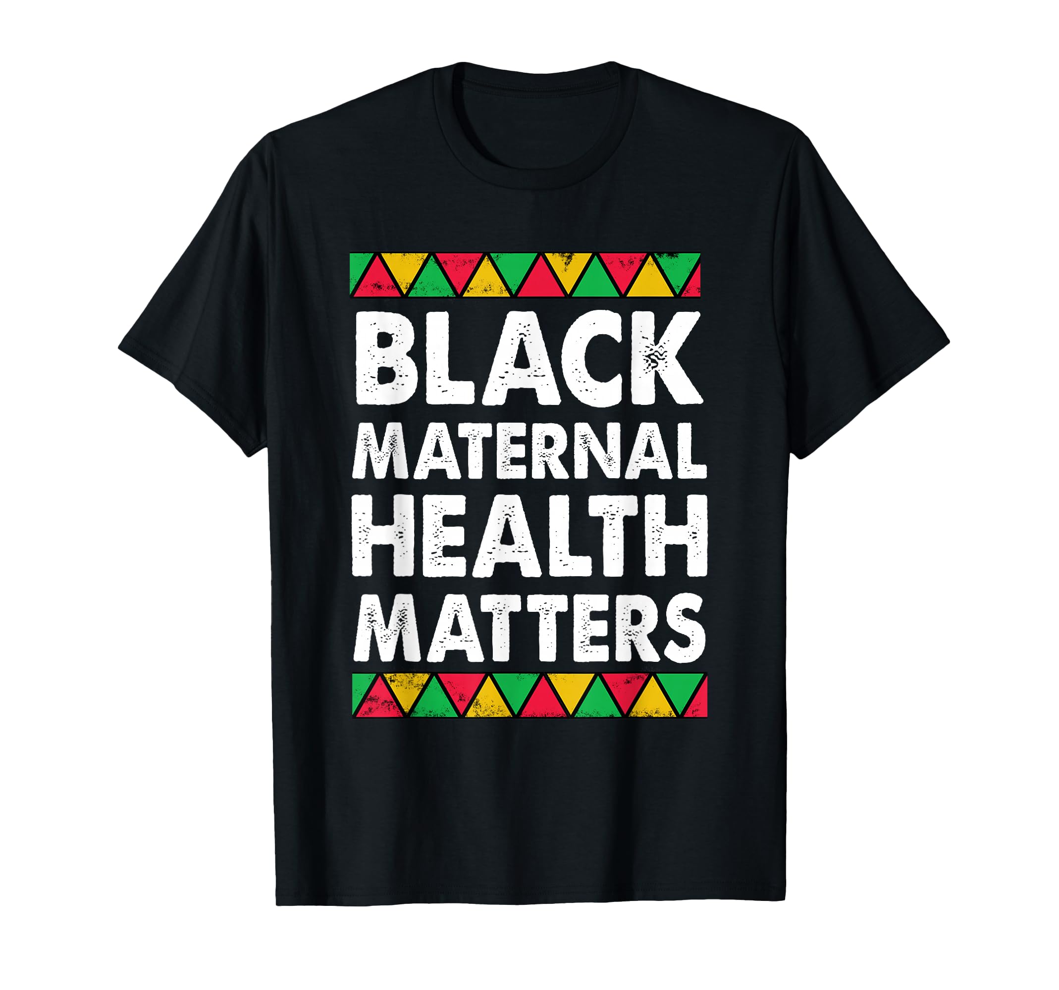 Black Maternal Health Matters T-Shirt - Casual Everyday Wear Men Women - T-Shirt, Sweatshirt, Hoodie