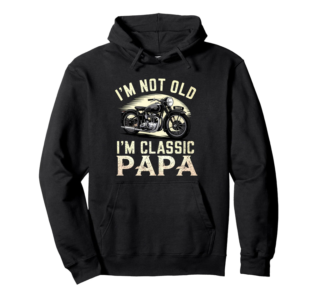 Im Not Old Papa Motorcycle Hoodie - Minimalist Print for Adults - T-Shirt, Sweatshirt, Hoodie