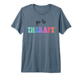 Go To Therapy Self Care Mental Health T-Shirt - Trendy Graphic Men Women - T-Shirt, Sweatshirt, Hoodie