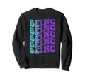Being Mental Health Awareness Sweatshirt - Casual Everyday Wear Men Women - T-Shirt, Sweatshirt, Hoodie