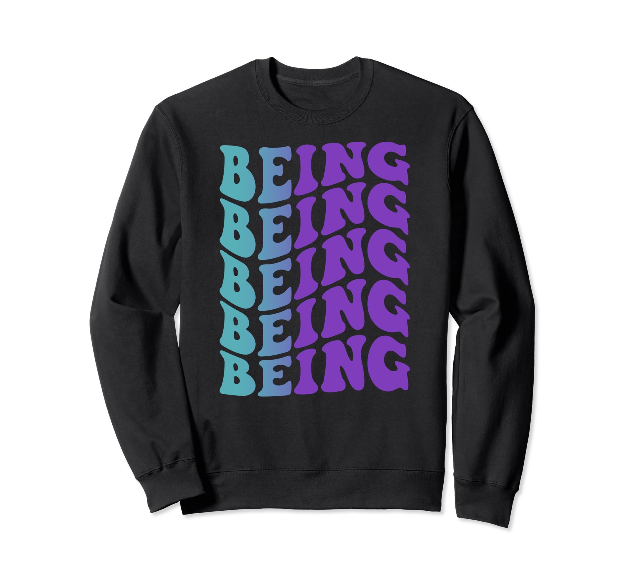 Being Mental Health Awareness Sweatshirt - Casual Everyday Wear Men Women - T-Shirt, Sweatshirt, Hoodie