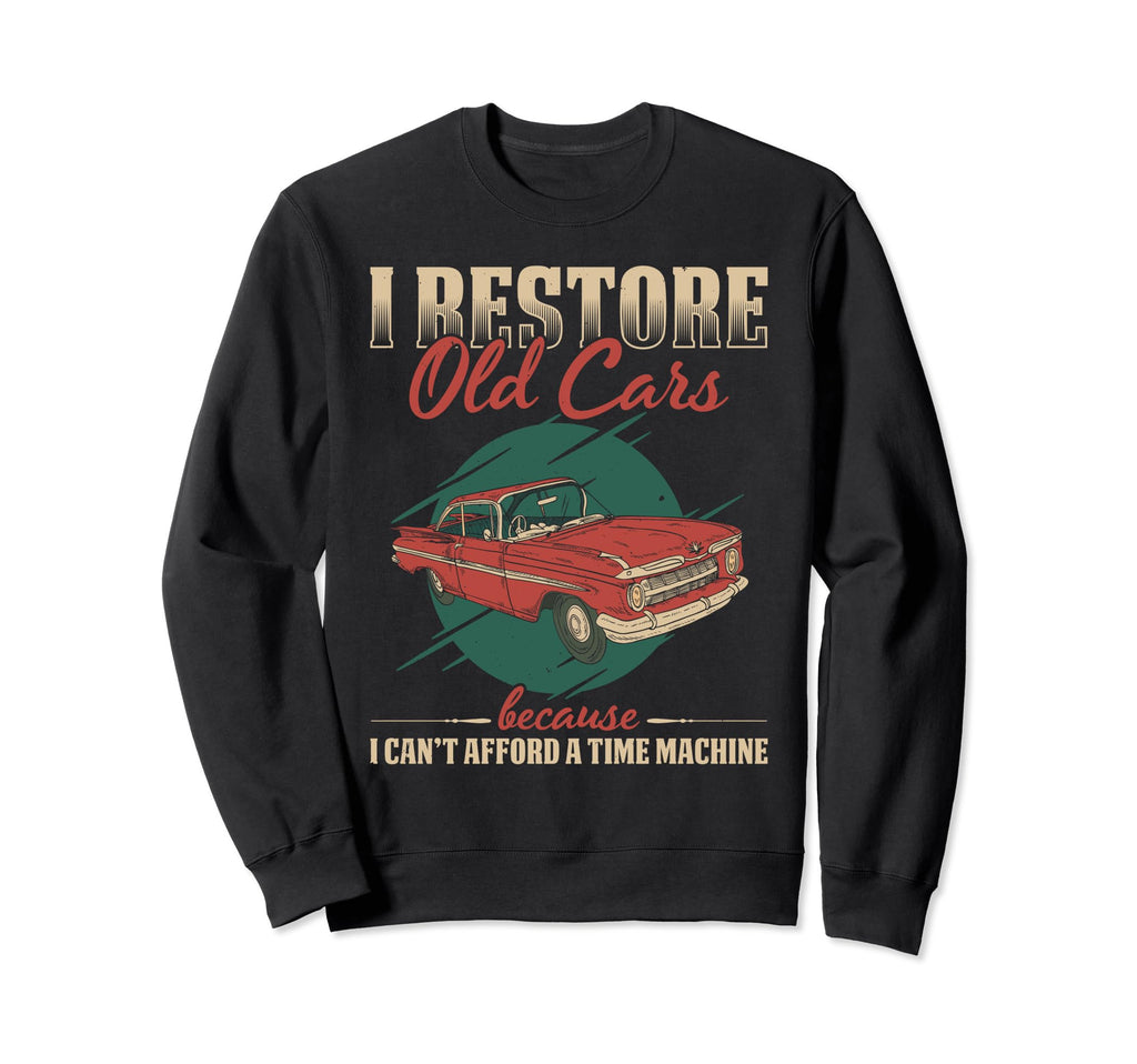 Restoring Old Cars Car Enthusiast Car Sweatshirt - Unique Graphic Unisex - T-Shirt, Sweatshirt, Hoodie