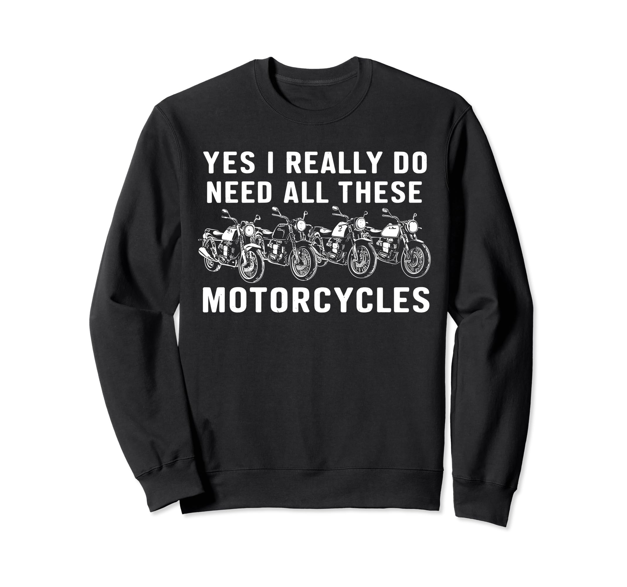 Yes I Really Do Need All These Sweatshirt - Streetwear Style Men Women - T-Shirt, Sweatshirt, Hoodie