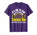 Its Ok To Fall Apart Taco Lover Mental T-Shirt - Unique Graphic for Adults - T-Shirt, Sweatshirt, Hoodie
