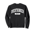 Overthinker 24 7 Funny Over Thinker Sweatshirt - Graphic Print Unisex - T-Shirt, Sweatshirt, Hoodie
