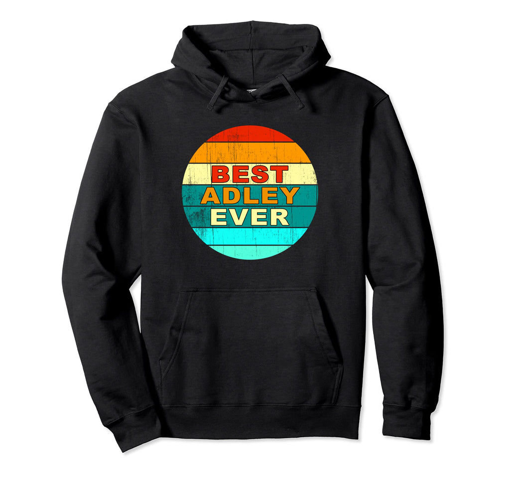 Personalized Name Best Adley Ever Sunset Hoodie - Fun Novelty Design Unisex - T-Shirt, Sweatshirt, Hoodie