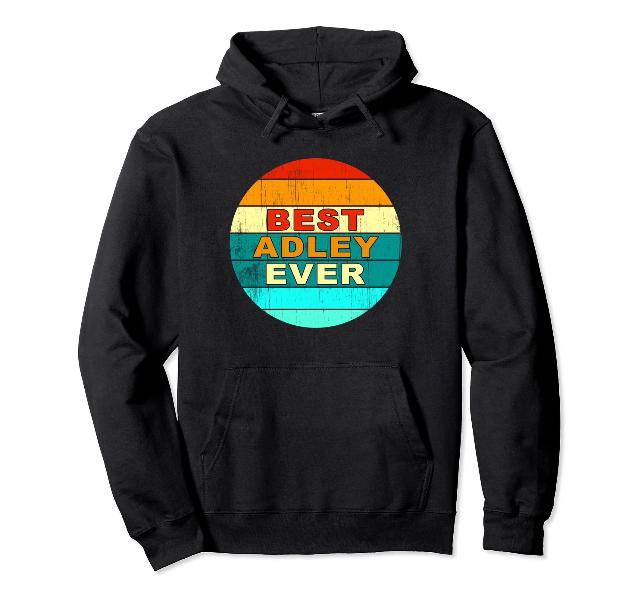 Personalized Name Best Adley Ever Sunset Hoodie - Fun Novelty Design Unisex - T-Shirt, Sweatshirt, Hoodie
