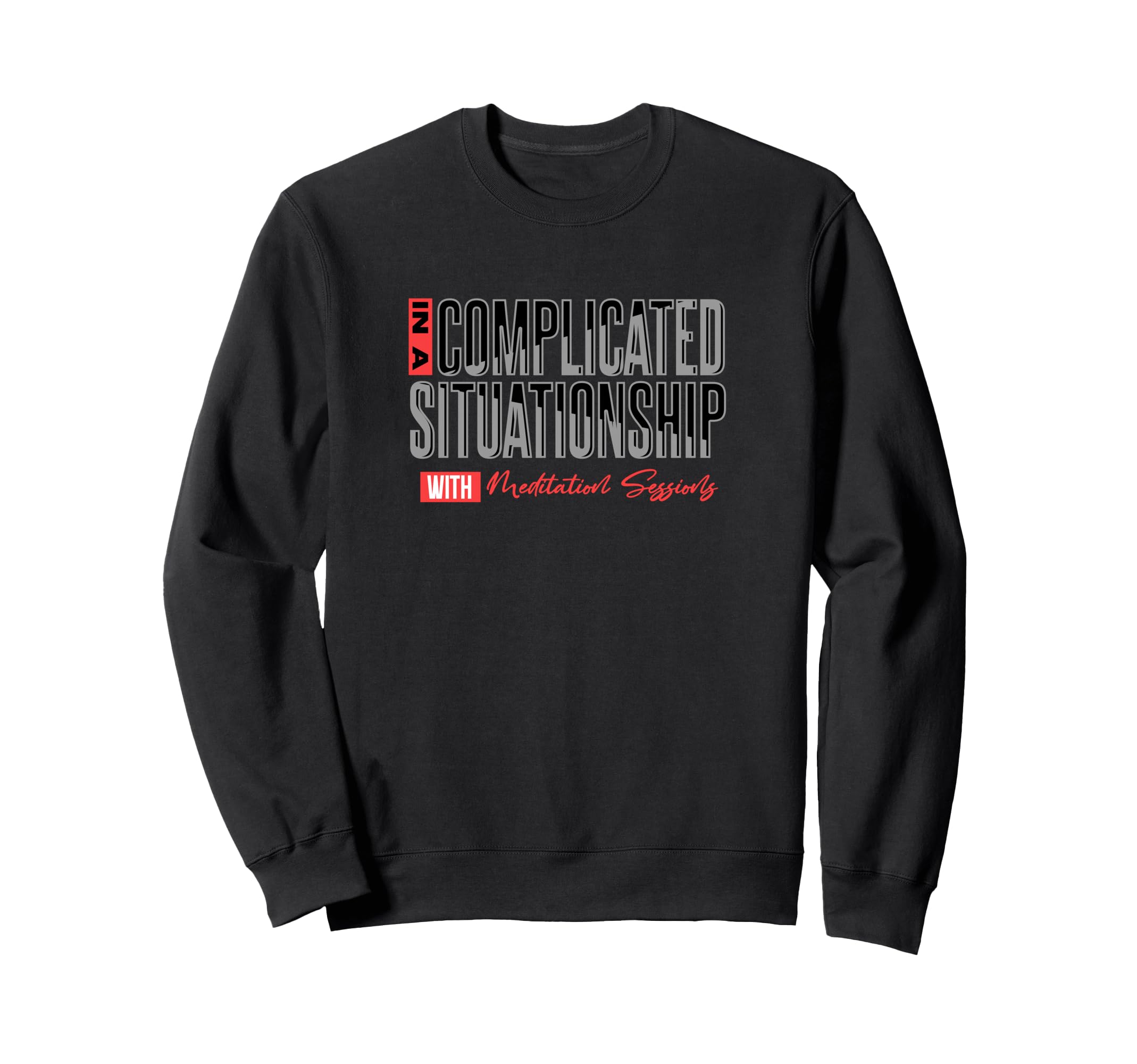 Complicated Situationship Meditation Sweatshirt - Aesthetic Graphic Unisex - T-Shirt, Sweatshirt, Hoodie