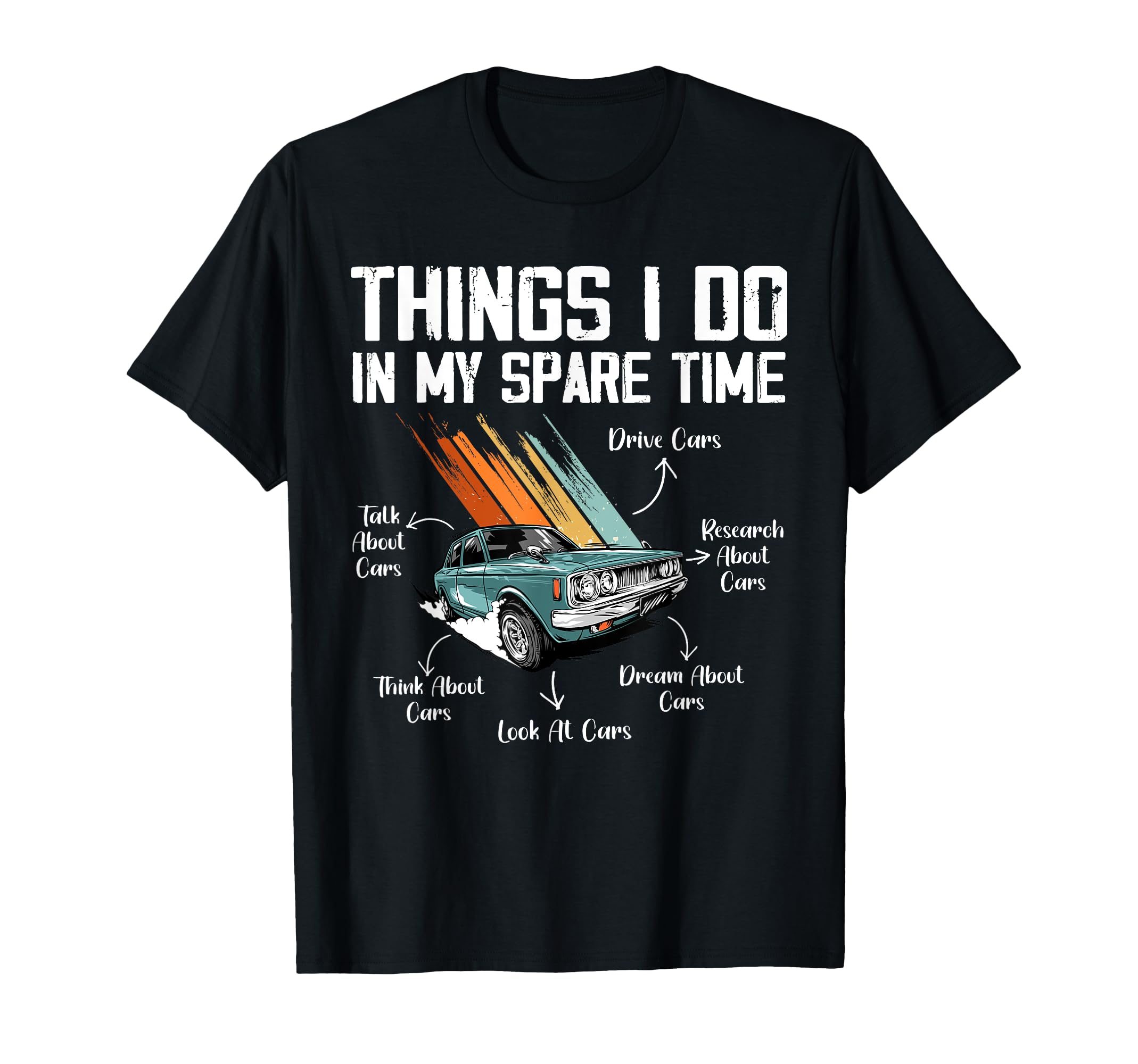 Things I Do My Spare Time Funny Car T-Shirt - Custom Art Print for Adults - T-Shirt, Sweatshirt, Hoodie