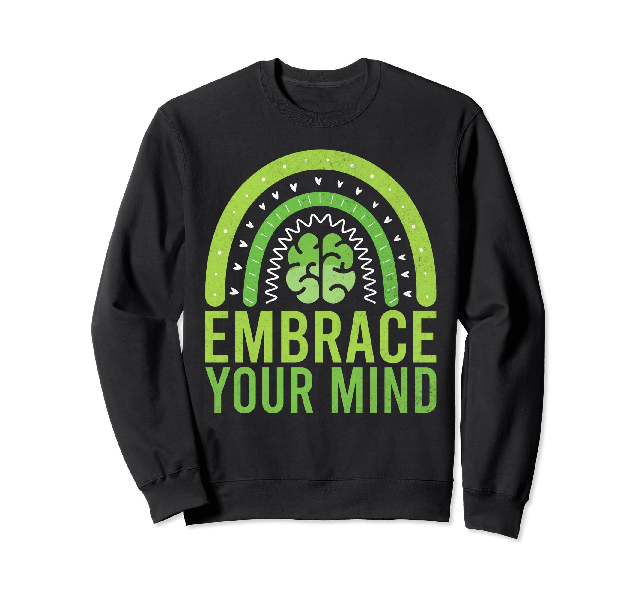 Embrace Your Mind Mental Health Sweatshirt - Trendy Graphic Unisex - T-Shirt, Sweatshirt, Hoodie