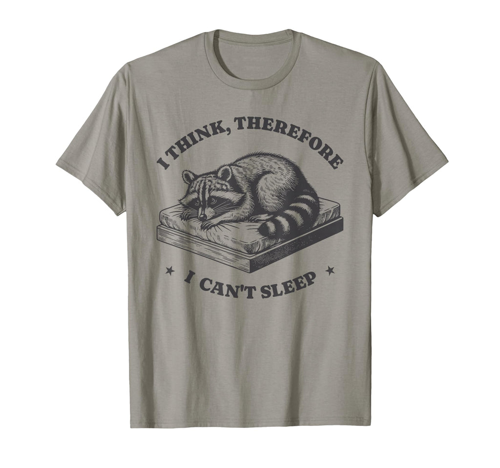 I Think Therefore I Cant Sleep Raccoon T-Shirt - Novelty Apparel Men Women - T-Shirt, Sweatshirt, Hoodie