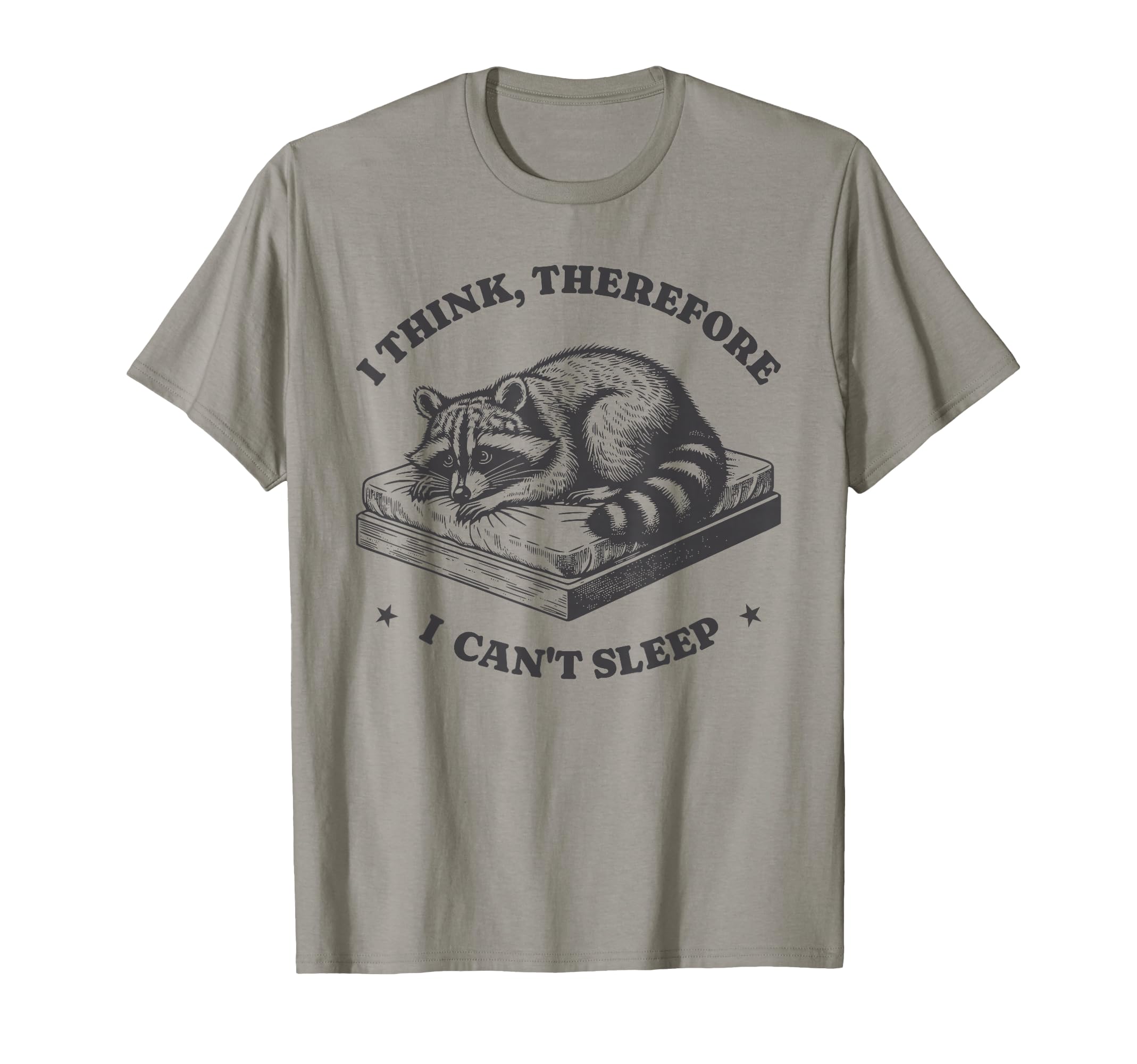 I Think Therefore I Cant Sleep Raccoon T-Shirt - Novelty Apparel Men Women - T-Shirt, Sweatshirt, Hoodie