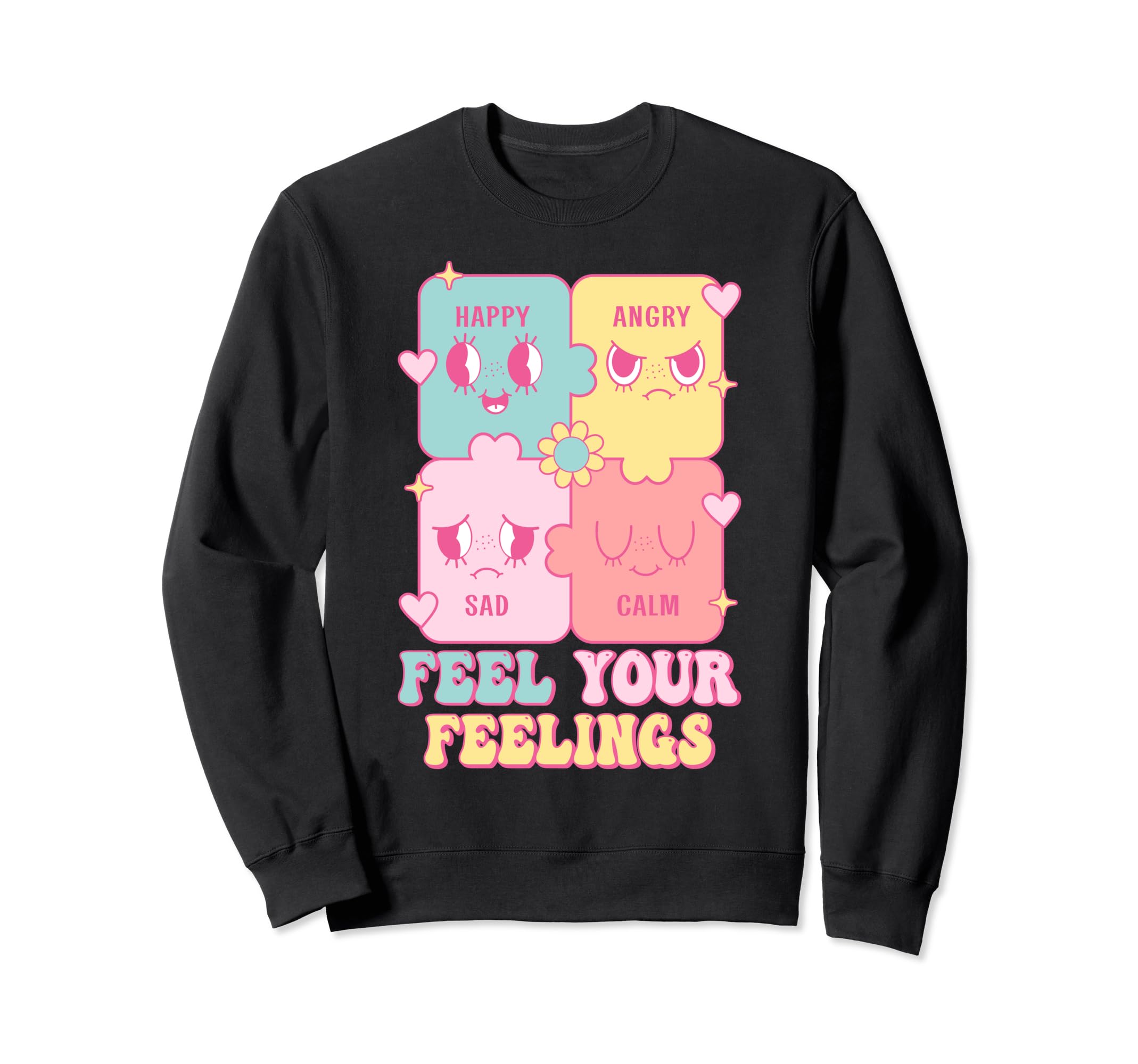 Feel Your Feelings Happy Angry Sad Sweatshirt - Streetwear Style Unisex - T-Shirt, Sweatshirt, Hoodie