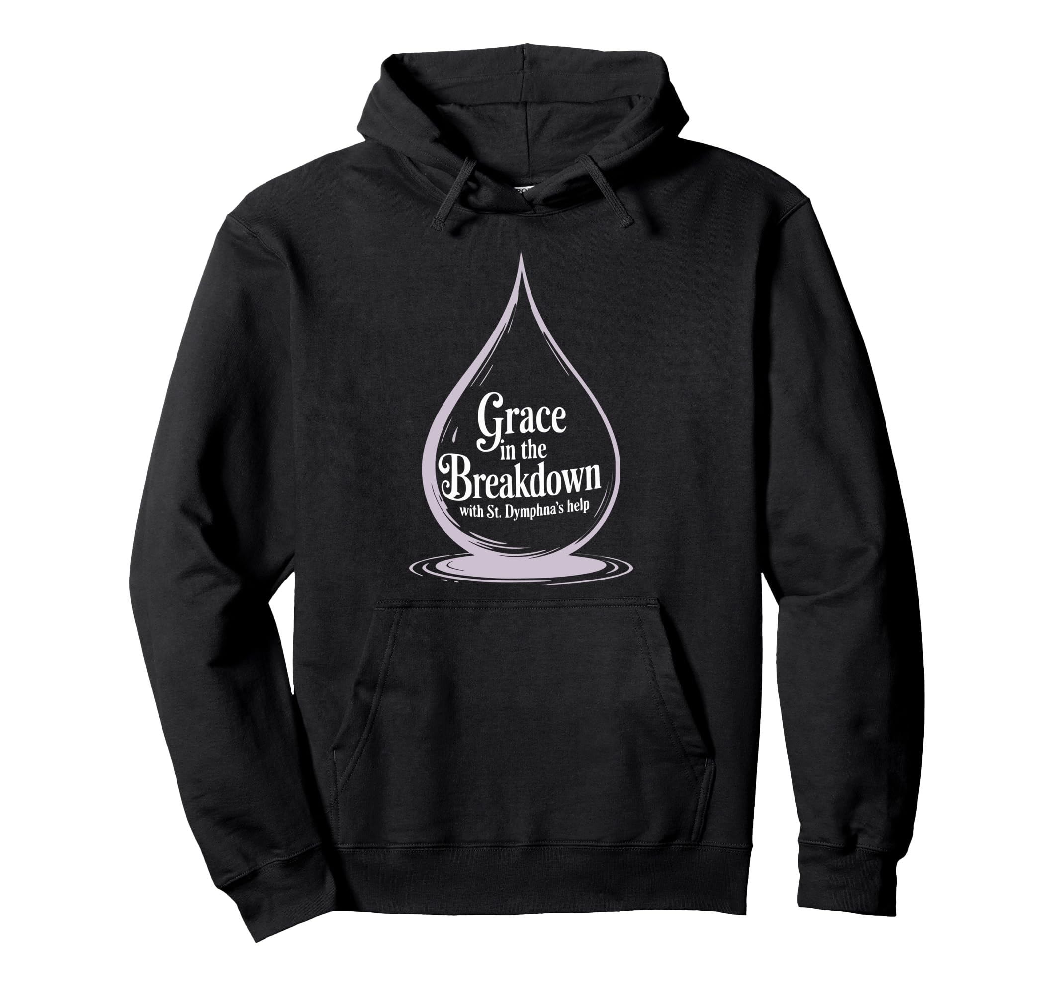 Grace Breakdown St Dymphna Sad Mental Hoodie - Fun Novelty Design Unisex - T-Shirt, Sweatshirt, Hoodie