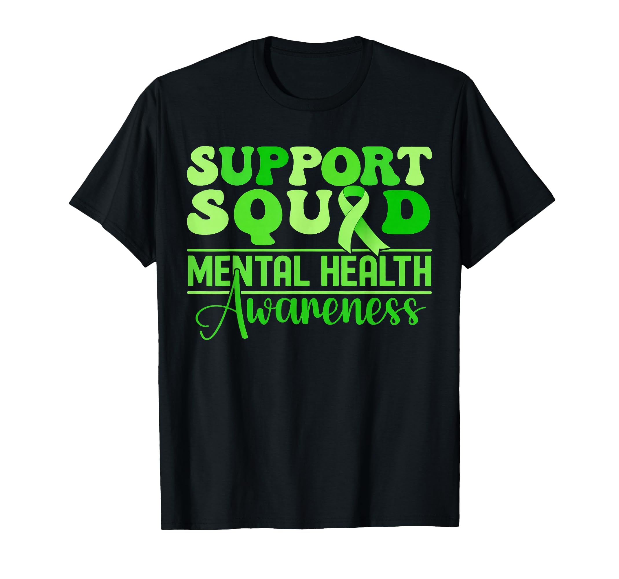 Support Squad Green Ribbon Mental T-Shirt - Custom Art Print Men Women - T-Shirt, Sweatshirt, Hoodie