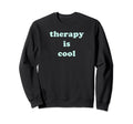 Therapy Is Mint Green Mental Sweatshirt - Casual Everyday Wear Unisex - T-Shirt, Sweatshirt, Hoodie