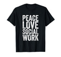 Peace Love Social Work Self Care T-Shirt - Trendy Graphic Men Women - T-Shirt, Sweatshirt, Hoodie